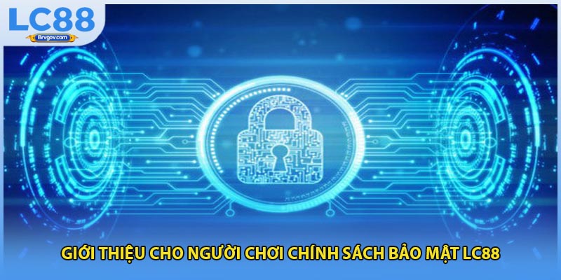 Giới thiệu cho người chơi chính sách bảo mật LC88